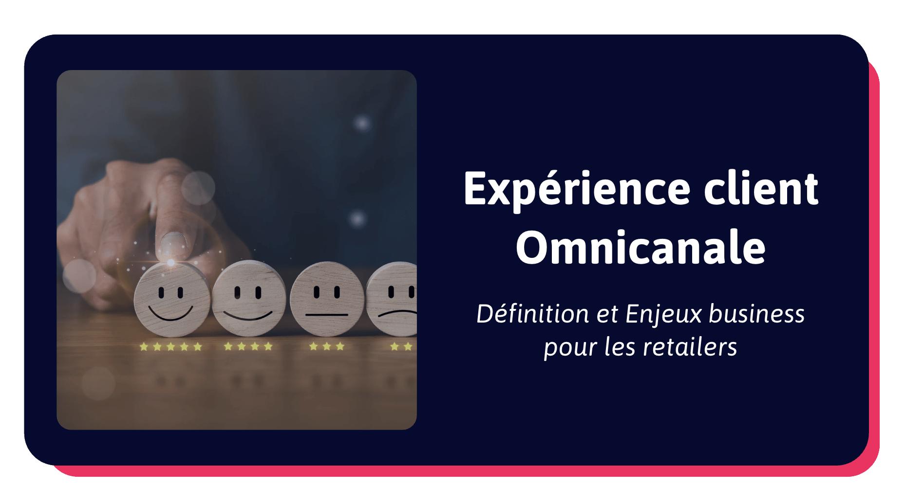 Expérience client Omnicanale: définition et enjeux business pour les retailers